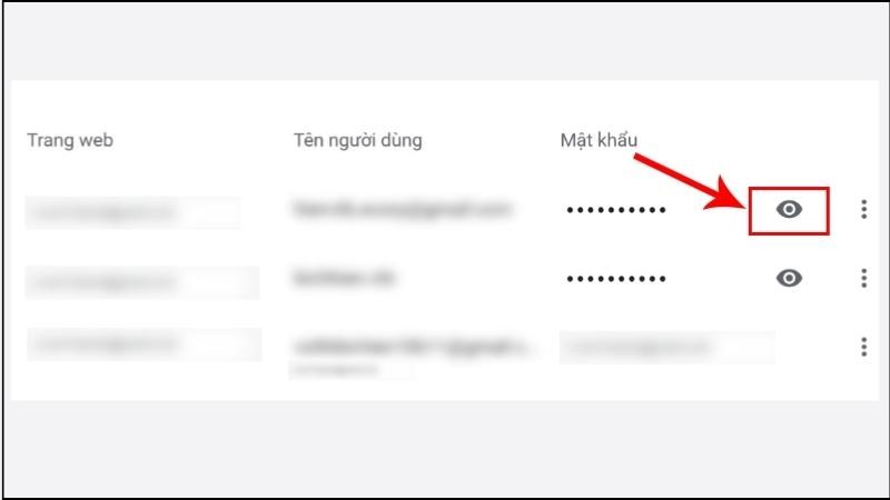 Kéo đến tên trang web bạn muốn xem mật khẩu đã lưu > Chọn biểu tượng con mắt 
