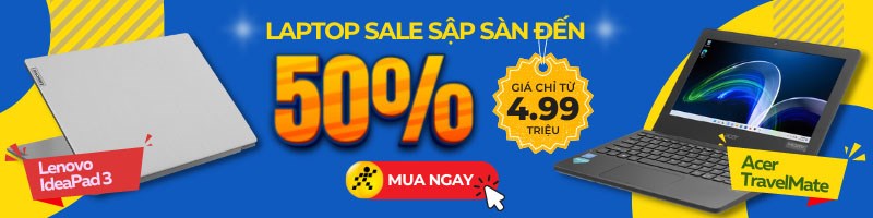 Laptop sale khủng 50%, sắm liền tay! Laptop sale khủng 50%, sắm liền tay!