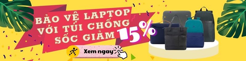 Bảo vệ laptop với túi chống sốc giảm 15%, mua ngay!