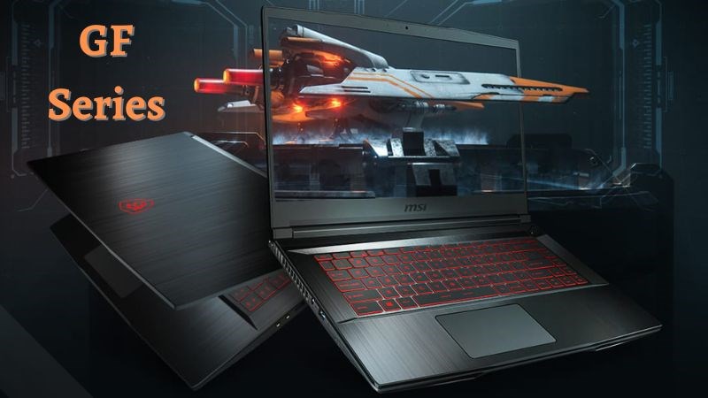 GF Series, dòng laptop cho những gamer với ngân sách hạn chế