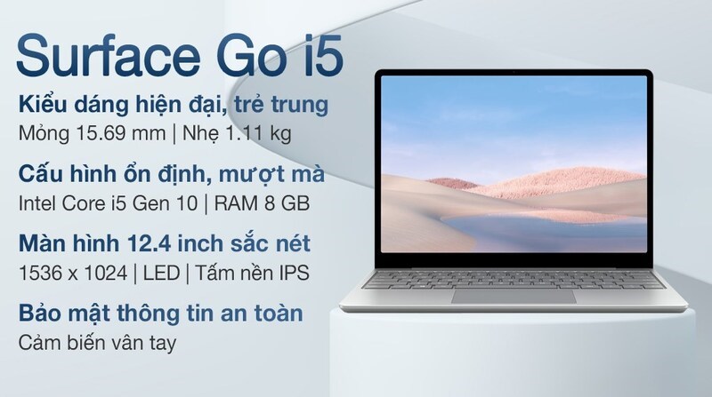 Laptop Surface Go i5 nổi bật bởi sự tối giản và trọng lượng nhẹ Laptop Surface Go i5 nổi bật bởi sự tối giản và trọng lượng nhẹ