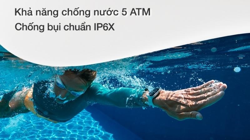 Khả năng chống nước 5 ATM và kháng bụi IP6X