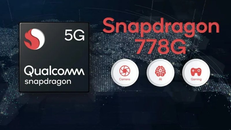 Qualcomm Snapdragon 778G tích hợp nhiều ưu điểm