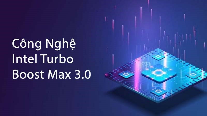 Công Nghệ Intel Turbo Boost Max 3.0 giúp tiết kiệm điện năng Công Nghệ Intel Turbo Boost Max 3.0 giúp tiết kiệm điện năng