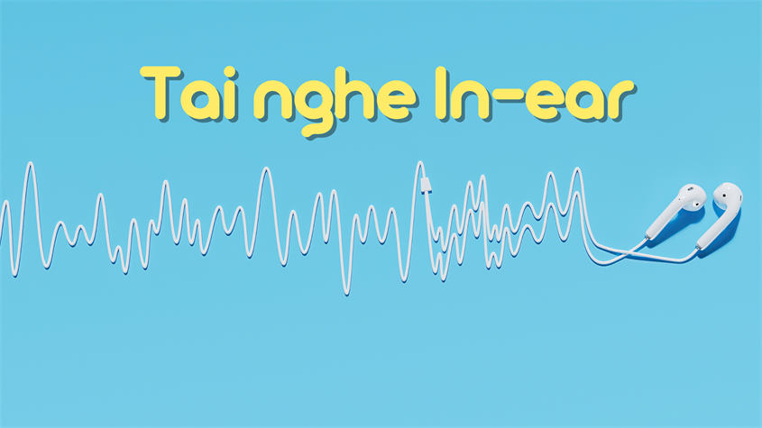 Tai nghe In-ear có thiết kế nhỏ gọn và cách âm tốt