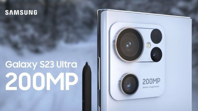 Camera Samsung S23 Ultra đã được nâng cấp lên 200MP Camera Samsung S23 Ultra đã được nâng cấp lên 200MP