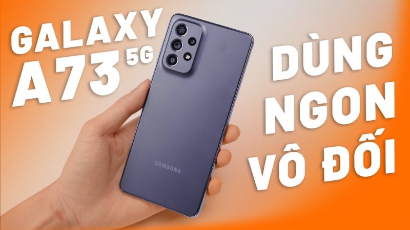 2 Samsung Galaxy A73 là sản phẩm nổi bật nhất trong dòng Galaxy A