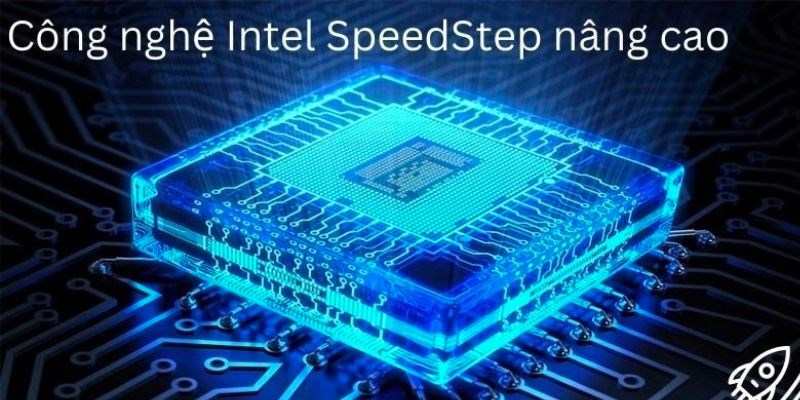 Công nghệ Intel SpeedStep nâng cao cải tiến