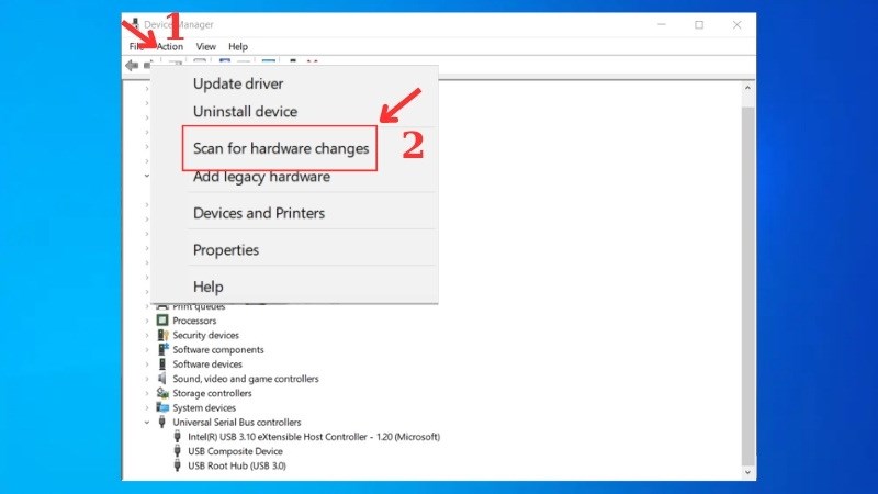 Tại cửa sổ Device Manager > Chọn Action > Chọn Scan for hardware changes 