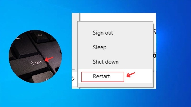 Nhấn giữ phím Shift đồng thời click chọn Power > Click Restart để Khởi động lại 