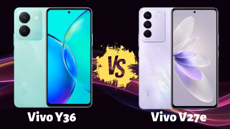 Vivo V27e với chất lượng đáng chú ý và Vivo Y36 nổi bật trong phân khúc tầm trung