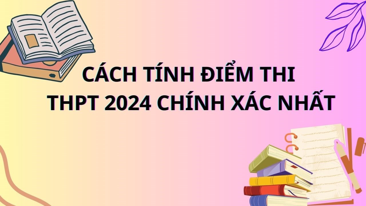 cách tính điểm thi THPT Quốc gia 2024