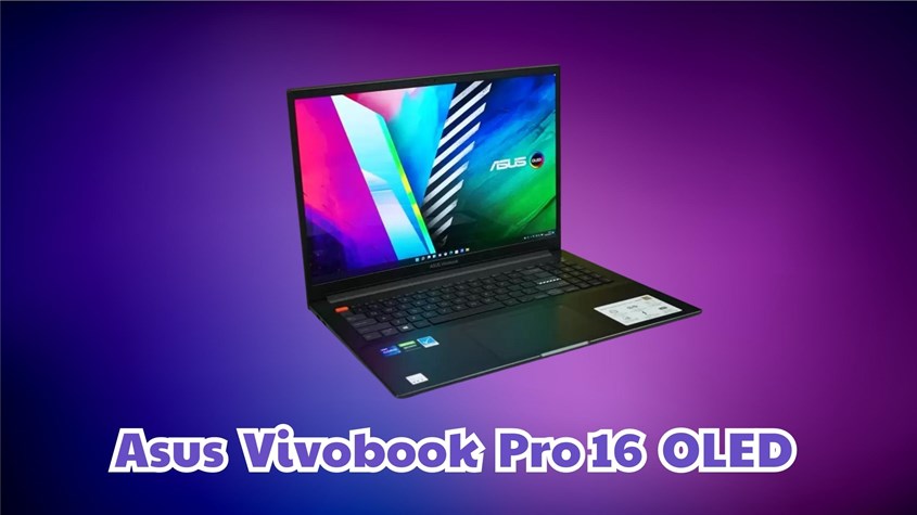 Laptop Asus Vivobook Pro 16 OLED nổi bật trong về dòng laptop cao cấp, đồ họa và thiết kế