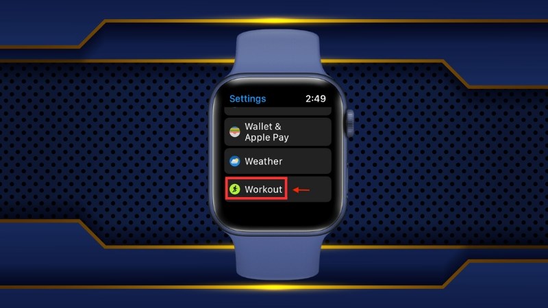 Vào Settings > Chọn mục Workout Vào Settings > Chọn mục Workout