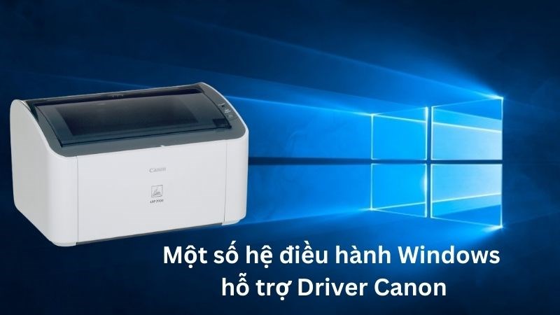 Có nhiều hệ điều hành hỗ trợ Driver Canon