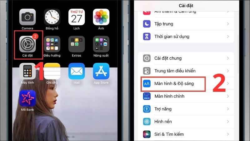 Vào ứng dụng Cài đặt > Chọn mục Màn hình & Độ sáng Vào ứng dụng Cài đặt > Chọn mục Màn hình & Độ sáng