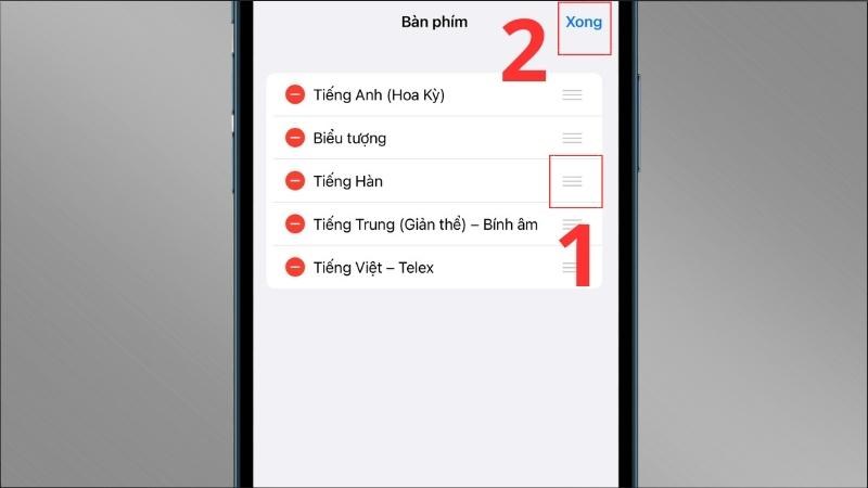 Sắp xếp vị trí các ngôn ngữ > Chọn Xong để hoàn thành Sắp xếp vị trí các ngôn ngữ > Chọn Xong để hoàn thành