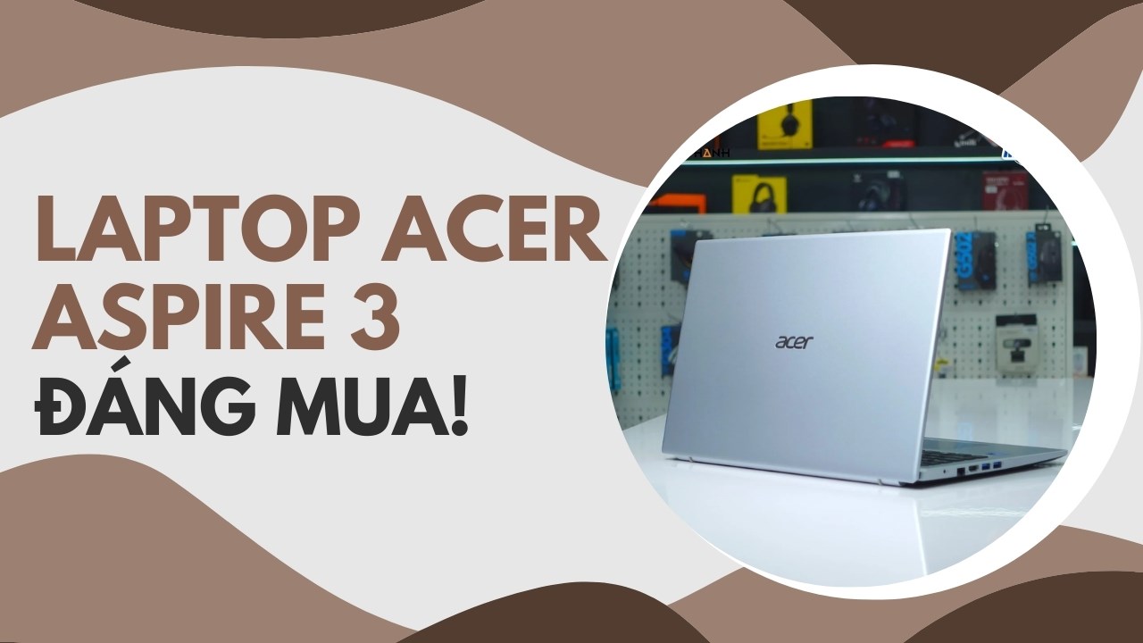 Nâng tầm hiệu suất của bạn với laptop Acer Aspire 3 Nâng tầm hiệu suất của bạn với laptop Acer Aspire 3