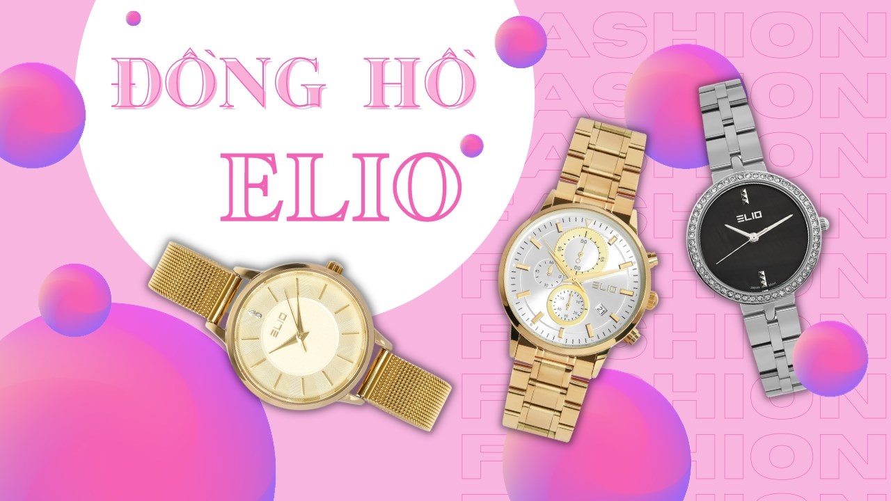 TOP 5 đồng hồ ELIO đáng mua quá trời quá đất, thêm yêu bản thân là dễ TOP 5 đồng hồ ELIO đáng mua quá trời quá đất, thêm yêu bản thân là dễ