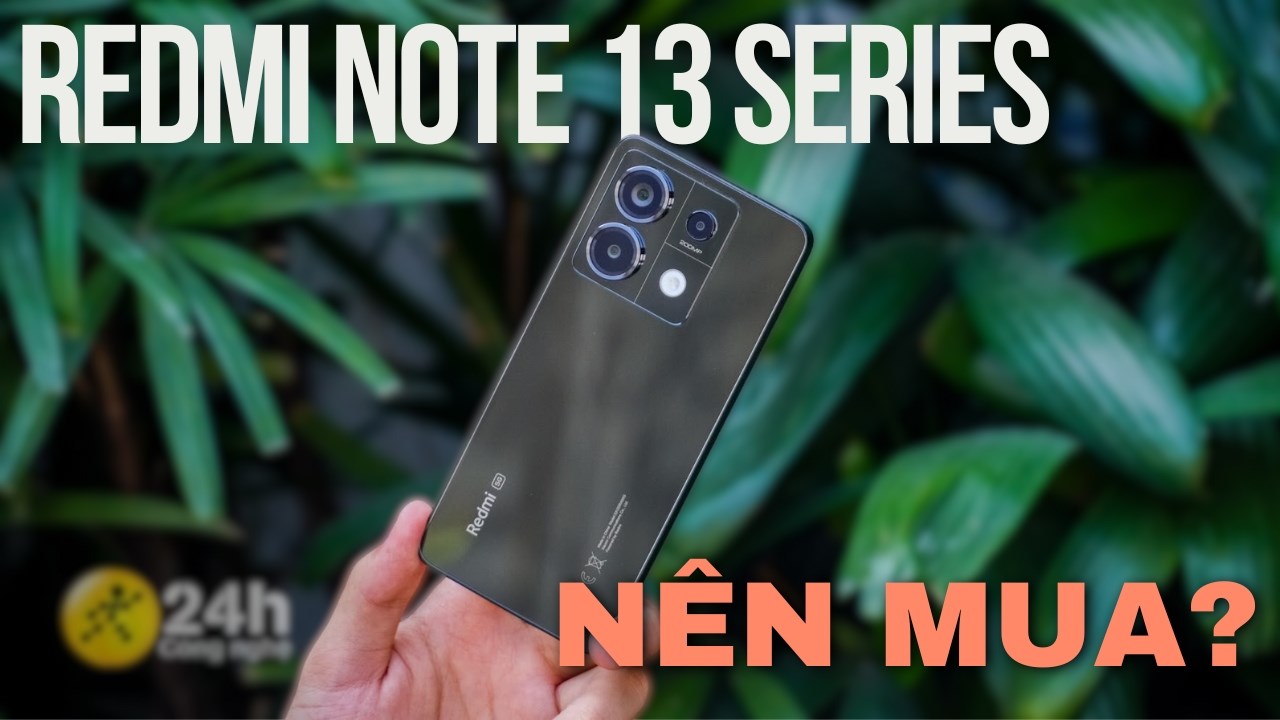 Redmi Note 13 Series có đáng mua?