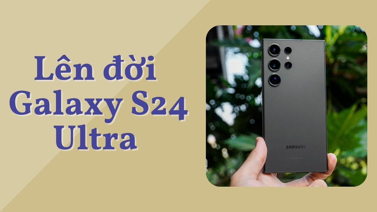 Lên đời Galaxy s24 Ultra