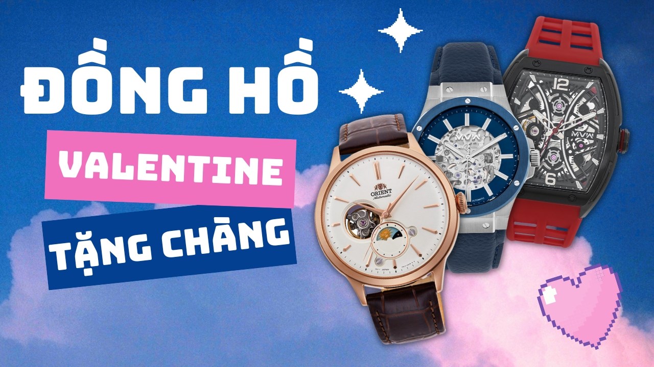 Bạn gái chọn đồng hồ tặng Valentine bạn nam và đây sẽ những gợi ý...