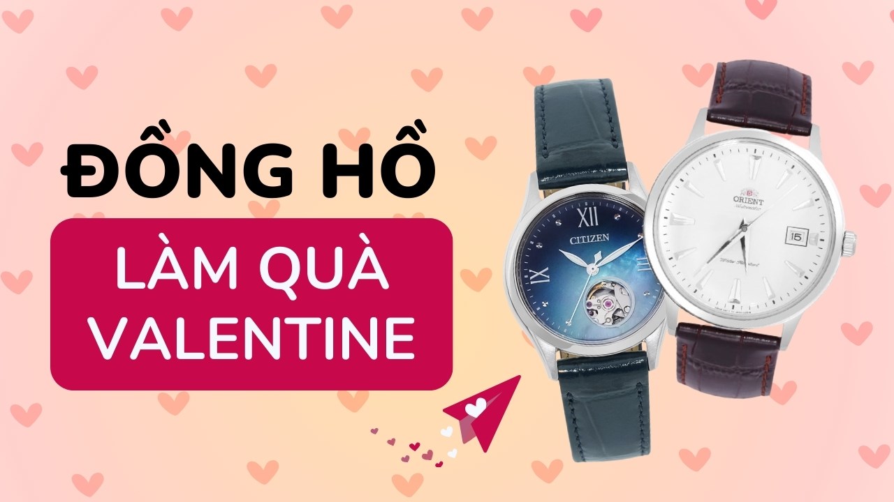 TOP các mẫu đồng hồ nhân dịp valentine đáng mua và đầy ý nghĩa nhất