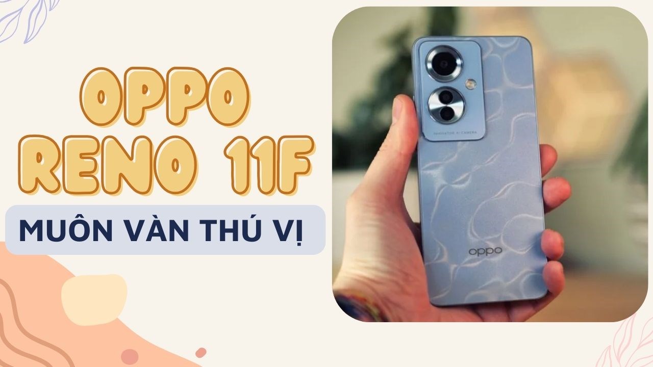 Những tính năng thú vị đáng mua có trên chuyên gia chân dung OPPO Reno11 F