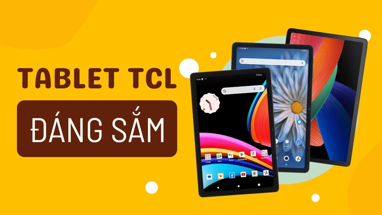 Điểm danh bộ 3 mẫu máy tính bảng TCL đáng mua đang được bán tại TGDĐ