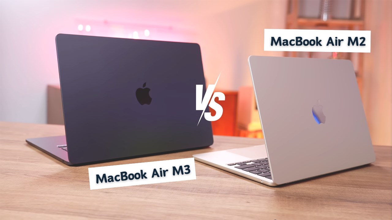 Nên chọn mua MacBook Air M3 hay MacBook Air M2, lựa chọn nào tốt hơn? Nên chọn mua MacBook Air M3 hay MacBook Air M2, lựa chọn nào tốt hơn?