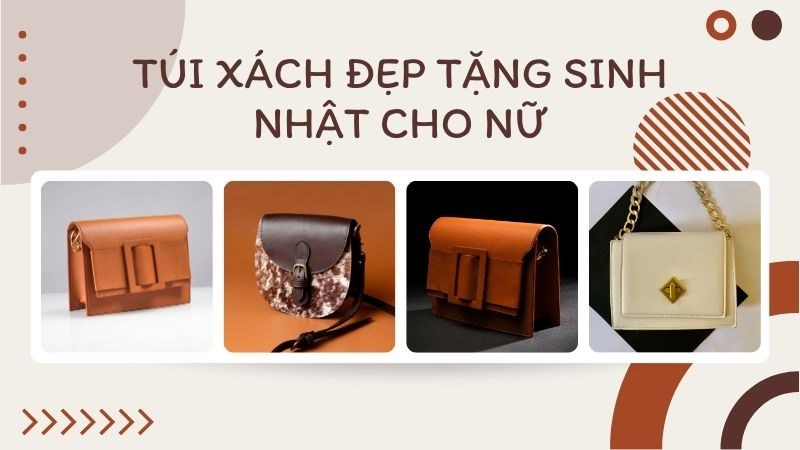 Túi xách là món quà sinh nhật cho nữ được ưa chuộng