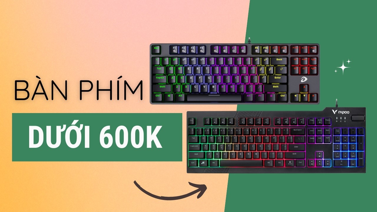 TOP bàn phím đáng mua dưới 600 ngàn phù hợp với học sinh - sinh viên TOP bàn phím đáng mua dưới 600 ngàn phù hợp với học sinh - sinh viên