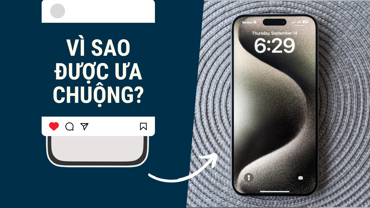 Vì sao iPhone 15 Pro Max được mua nhiều dù có giá cao nhất?