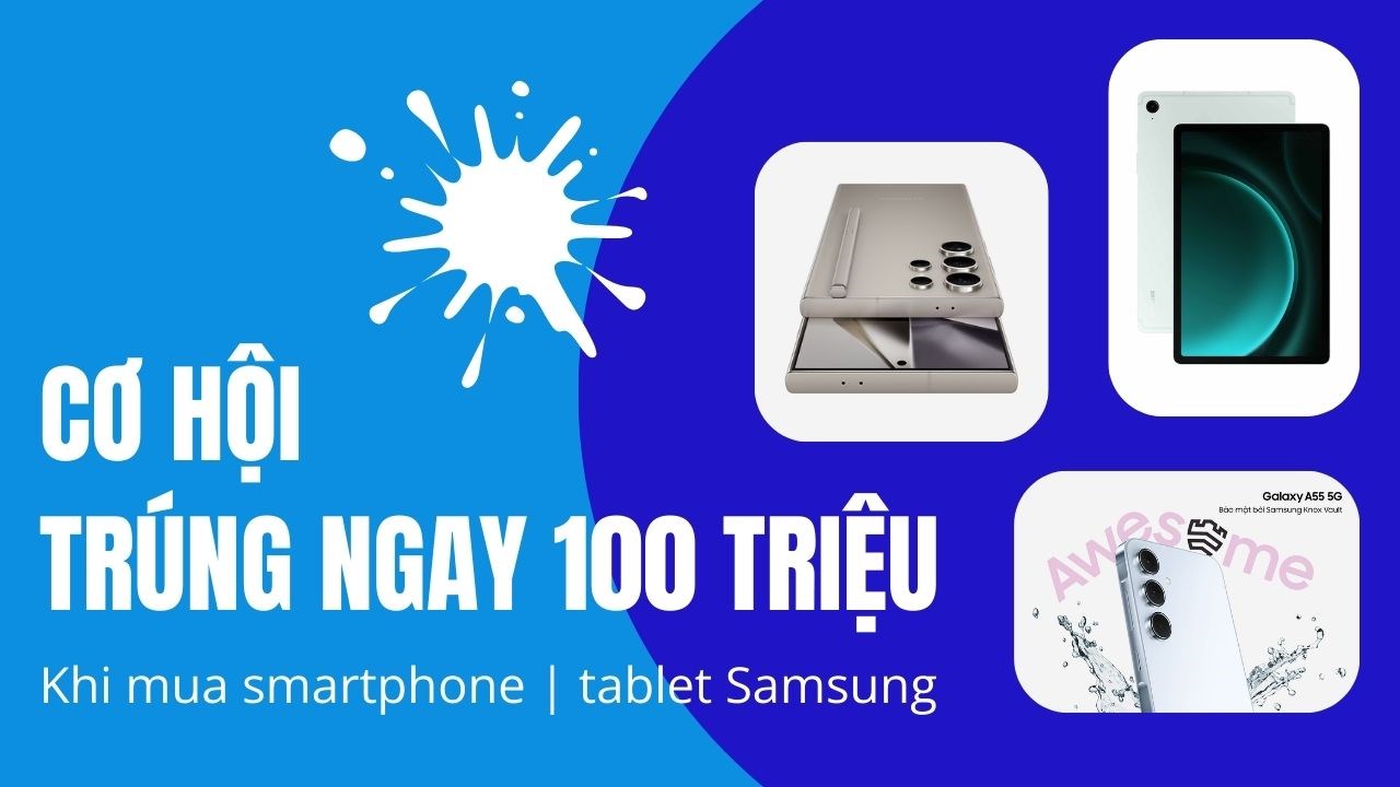 HOT tháng 4: Mua điện thoại + máy tính bảng Samsung có cơ hội trúng 100 triệu HOT tháng 4: Mua điện thoại + máy tính bảng Samsung có cơ hội trúng 100 triệu