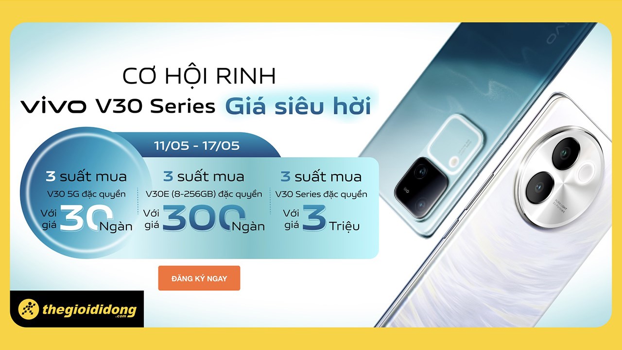 Để lại thông tin đăng ký, cơ hội trúng suất mua Vivo V30 5G chỉ 30 ngàn, 3 suất Vivo V30E 300K và V30 series chỉ 3 triệu Để lại thông tin đăng ký, cơ hội trúng suất mua Vivo V30 5G chỉ 30 ngàn, 3 suất Vivo V30E 300K và V30 series chỉ 3 triệu