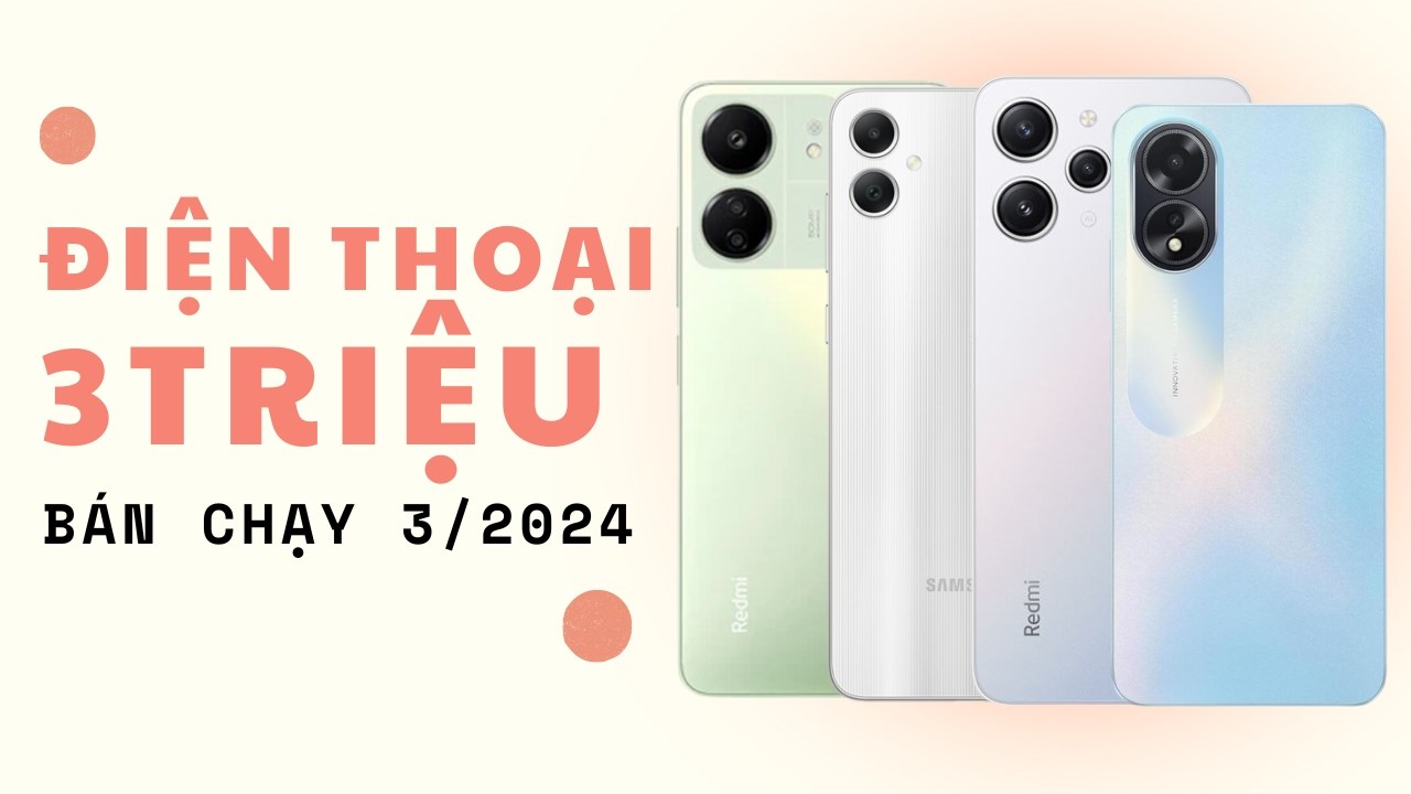 Những chiếc smartphone loanh quanh 3 triệu bán chạy TGDD tháng 3/2024