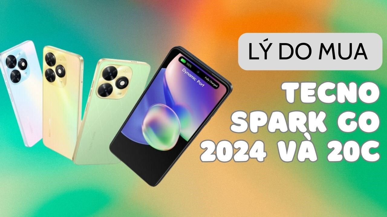 Lý do nên mua Tecno Spark Go 2024 và Tecno Spark 20C