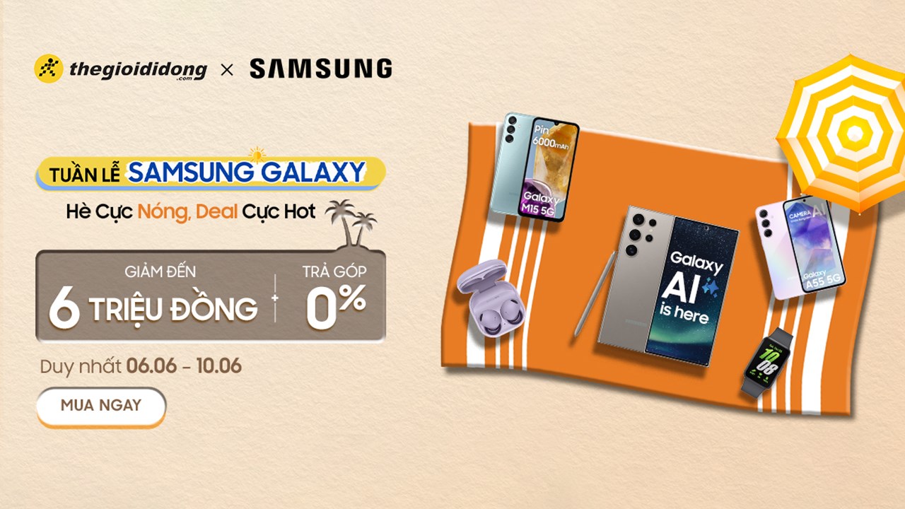 Tuần lễ Samsung: Săn deal giảm giá đến 6 triệu đồng + trả góp 0%, duy nhất 5 ngày Tuần lễ Samsung: Săn deal giảm giá đến 6 triệu đồng + trả góp 0%, duy nhất 5 ngày