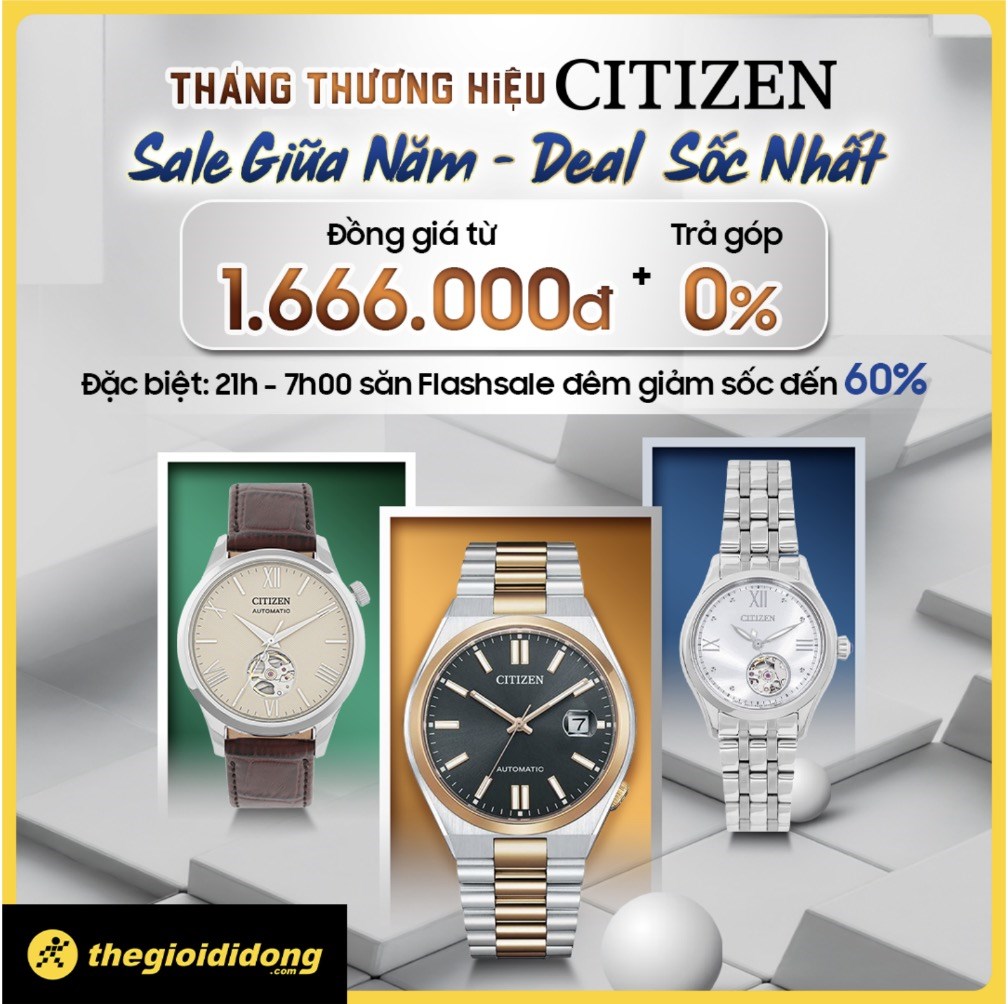 Đồng hồ Citizen ưu đãi đến 60% tri ân ngày của Cha, nhiều mẫu hỗ trợ trả góp 0%