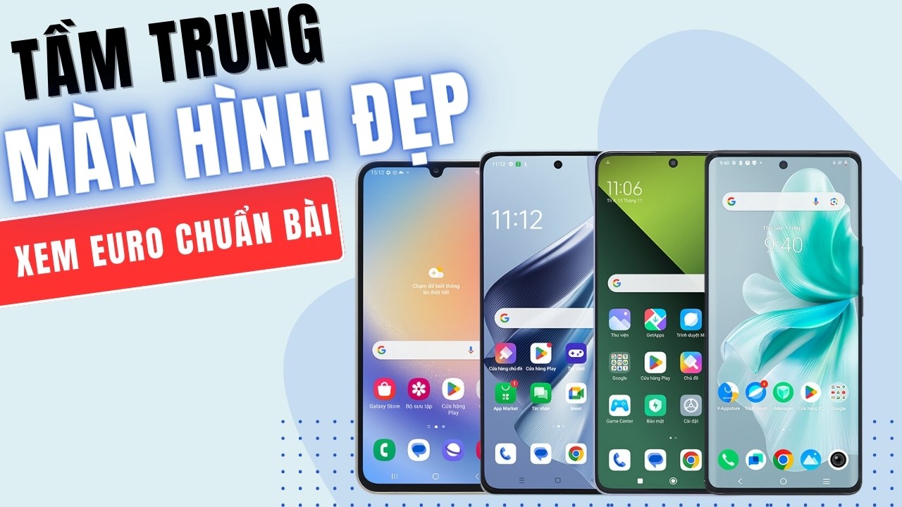 TOP 4 smartphone tầm trung có màn hình vừa to, vừa đẹp thoải mái xem EURO TOP 4 smartphone tầm trung có màn hình vừa to, vừa đẹp thoải mái xem EURO