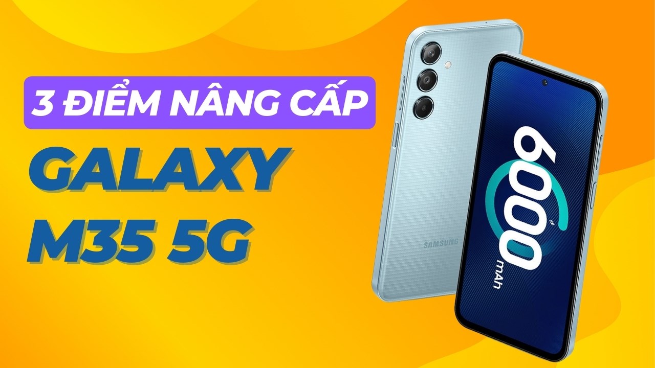 3 điểm mạnh mẽ trên Galaxy M35 5G: Vẫn thế mạnh pin trâu, thiết kế đổi mới và...