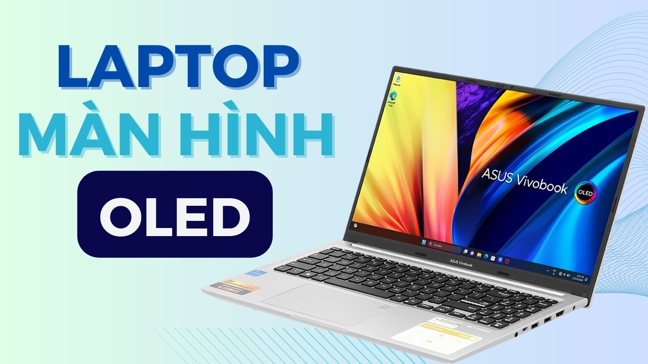 Asus Vivobook 15 OLED A1505ZA - laptop OLED giá rẻ nhất Thế Giới Di Động Asus Vivobook 15 OLED A1505ZA - laptop OLED giá rẻ nhất Thế Giới Di Động