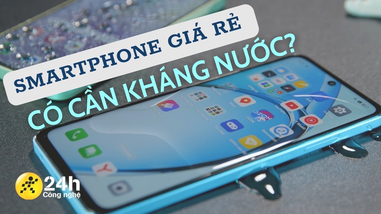 Kháng nước trên smartphone giá rẻ cần thiết vô cùng!