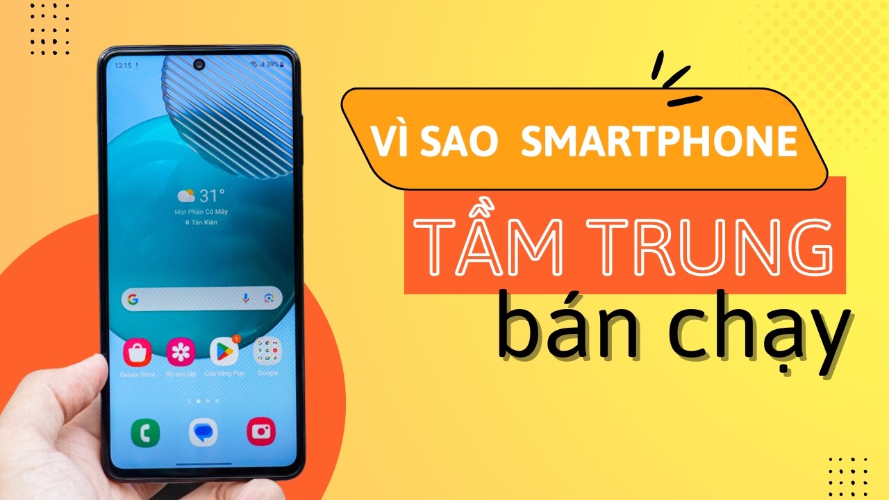 Vì sao smartphone tầm trung bán chạy?