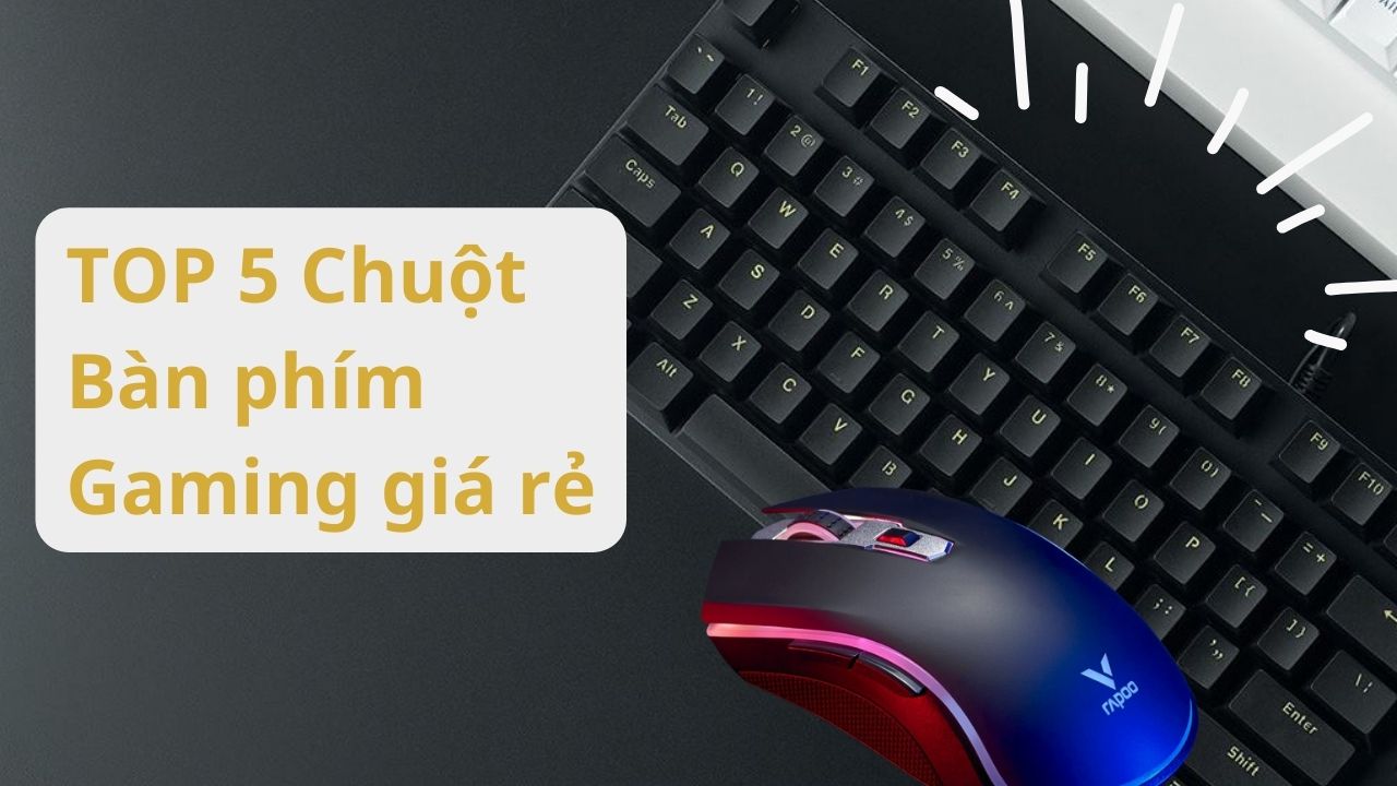 Top chuột, bàn phím Gaming giá rẻ