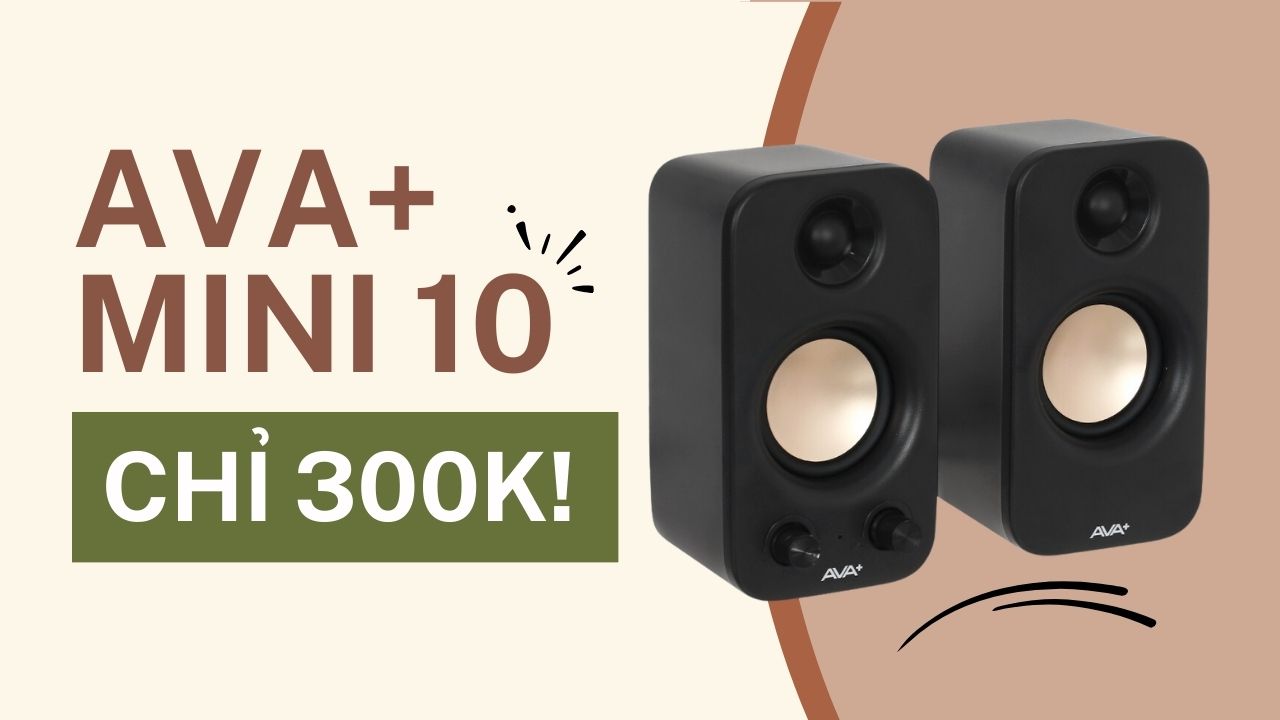 AVA+ Mini 10: Sự lựa chọn tốt dành cho mẫu loa vi tính mini giá rẻ dưới 300K