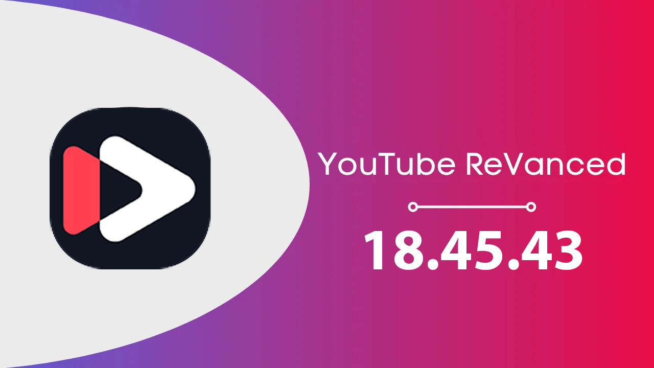 Hướng dẫn cách tải YouTube ReVanced 18.45.43