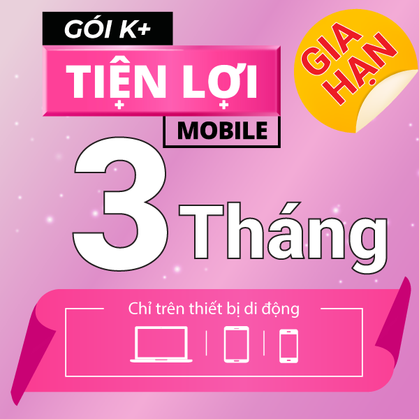 Gia hạn_K+ App Tiện lợi 3 tháng _Xem Phim trên Mobile