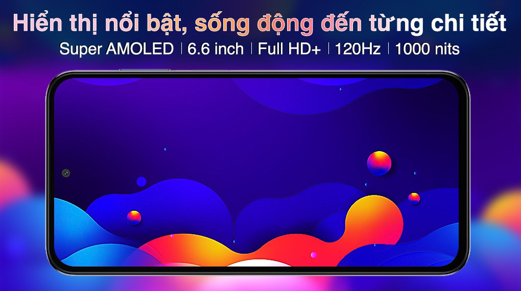 Màn hình Super AMOLED 6.6 inch Full HD+, tần số quét 120Hz Màn hình Super AMOLED 6.6 inch Full HD+, tần số quét 120Hz