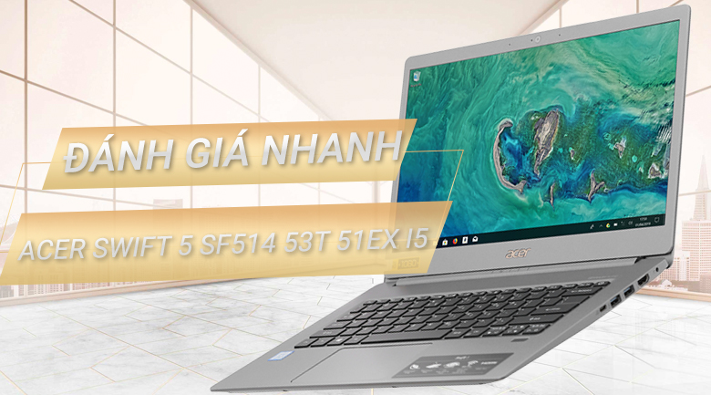 Laptop Acer Swift 5 SF514 53T 51EX i5 8265U/8GB/256GB/Touch/Win10 (NX.H7KSV.001)